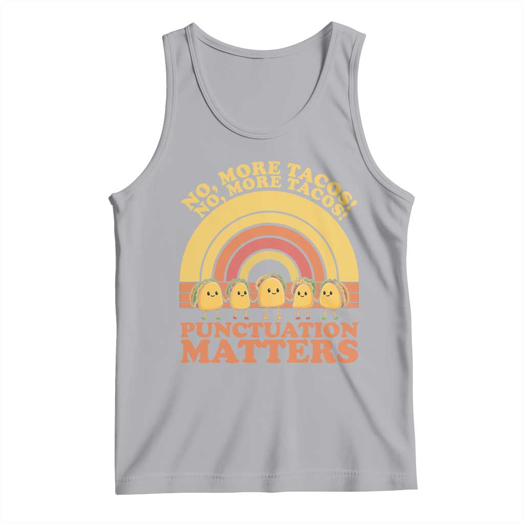 Funny Taco English Teacher Tank Top No More Tacos Punctuation Matters TS14 Athletic Heather Print Your Wear