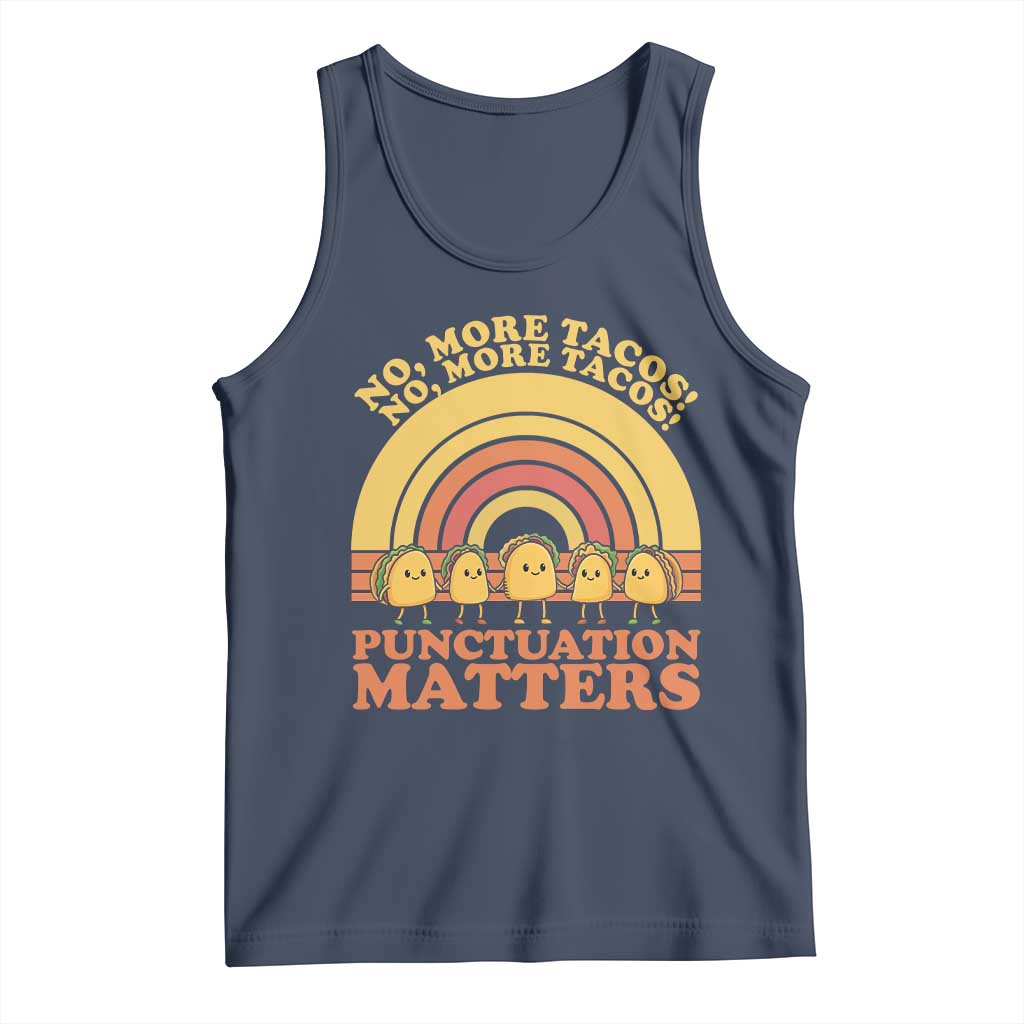 Funny Taco English Teacher Tank Top No More Tacos Punctuation Matters TS14 Navy Print Your Wear