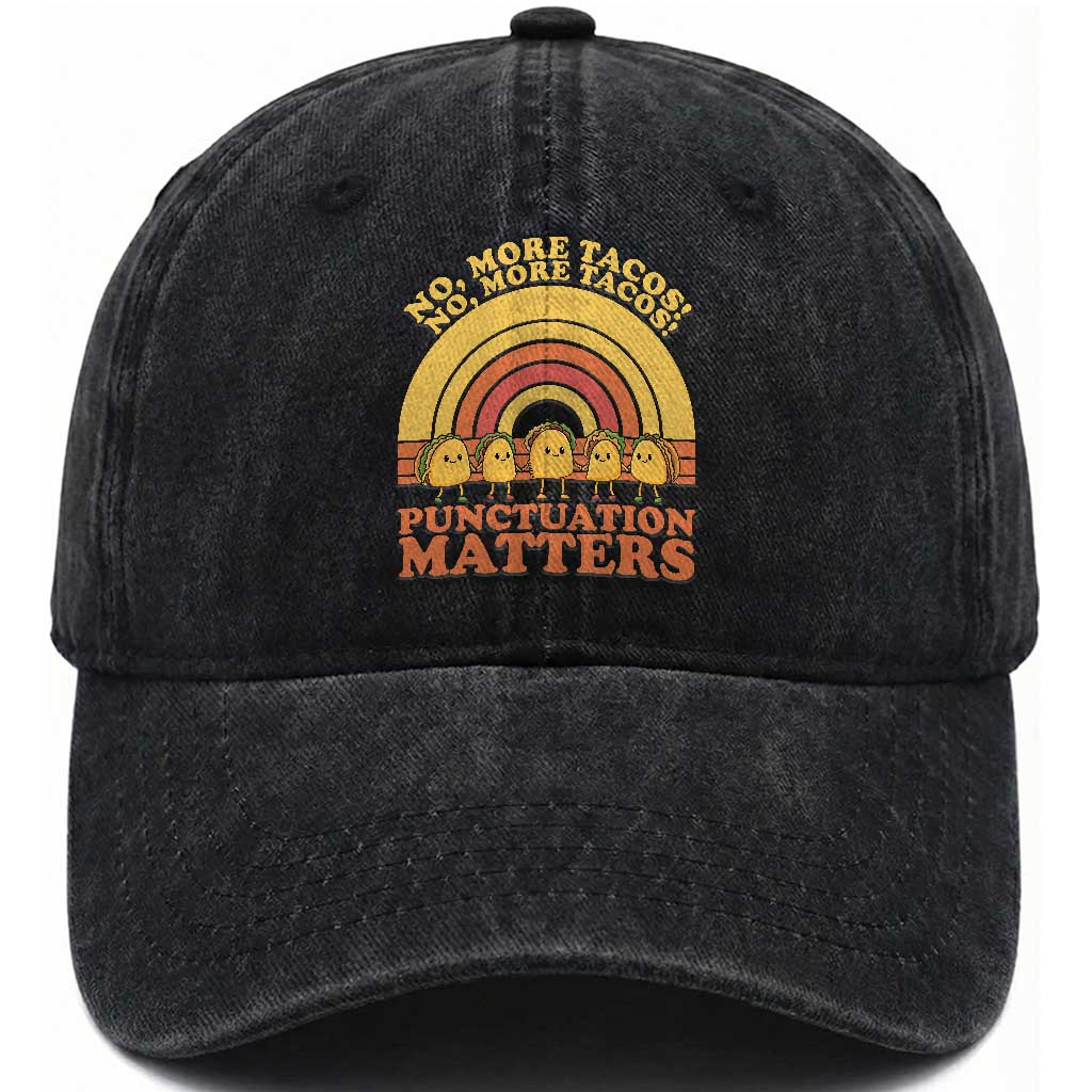 Funny Taco English Teacher Washed Cotton Baseball Cap No More Tacos Punctuation Matters TS14 Washed Cap Universal Fit Black Print Your Wear