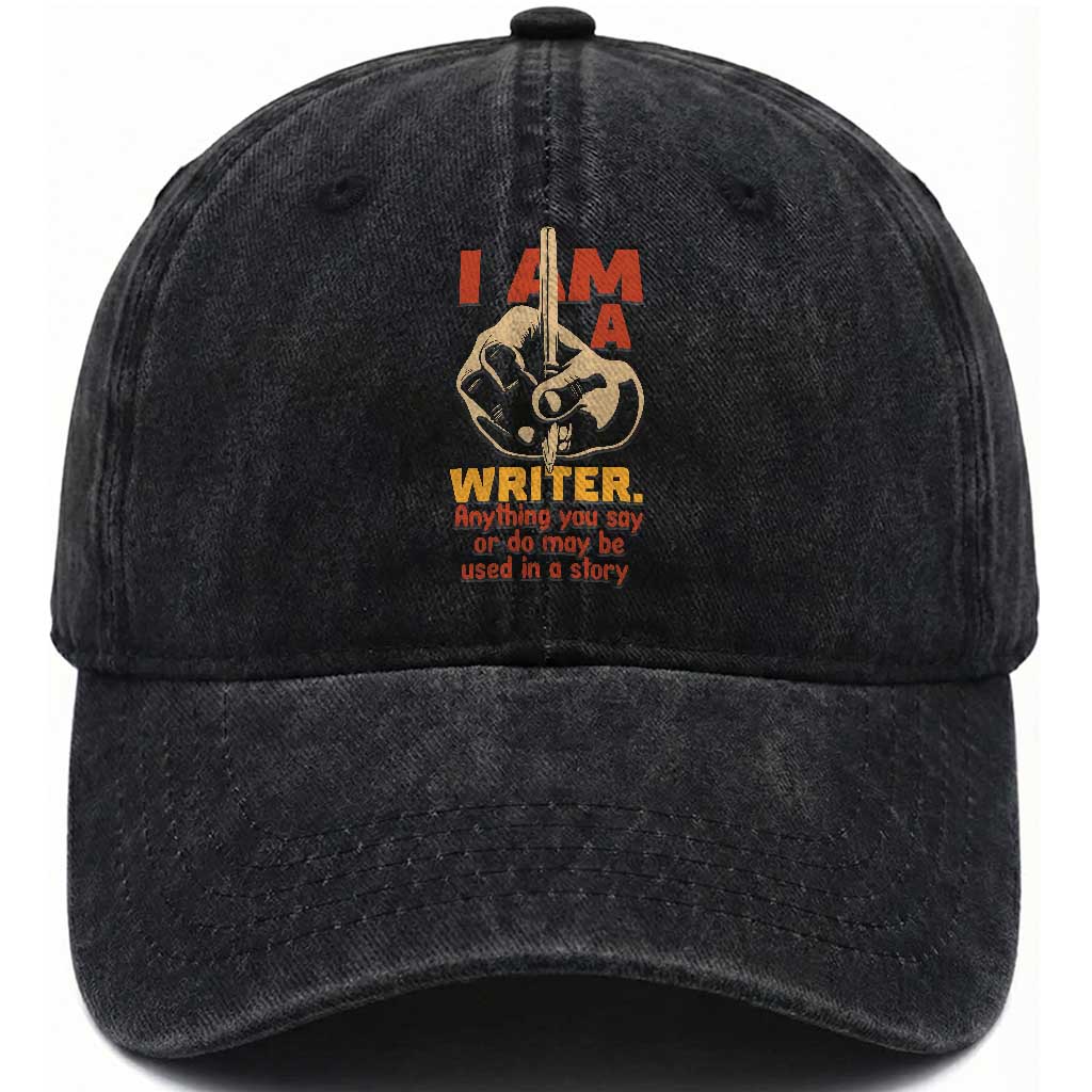 Funny Writer Sarcastic Washed Cotton Baseball Cap I Am A Writer Anything You Say Or Do May Be Used In A Story TS14 Washed Cap Universal Fit Black Print Your Wear