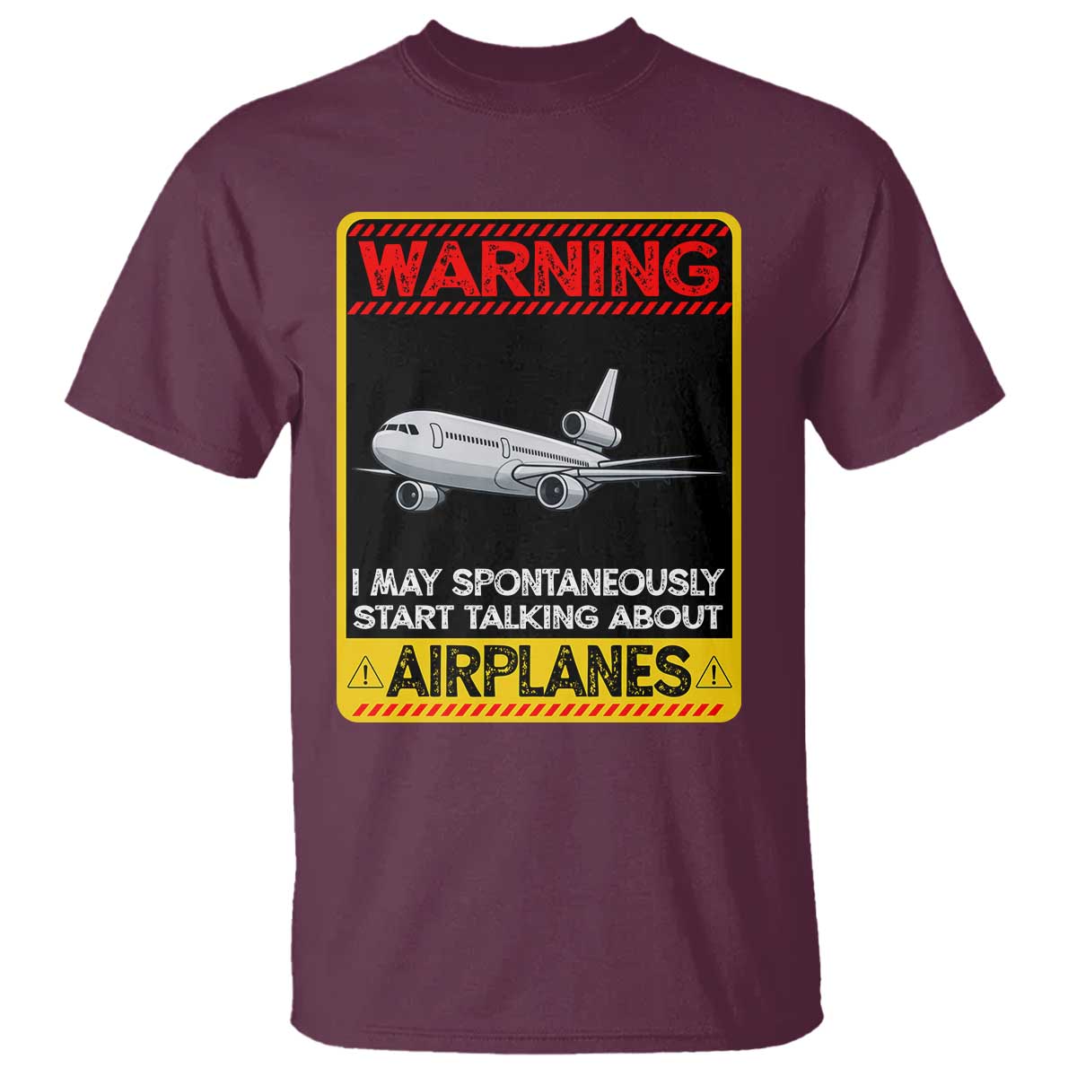 Funny Pilot T Shirt Warning May Spontaneously Talk About Airplanes TS14 Maroon Print Your Wear