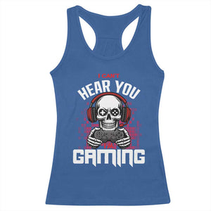 Funny Skeleton Gaming Racerback Tank Top Can Not Hear You I Am Gaming Video Game TS14 Royal Blue Print Your Wear