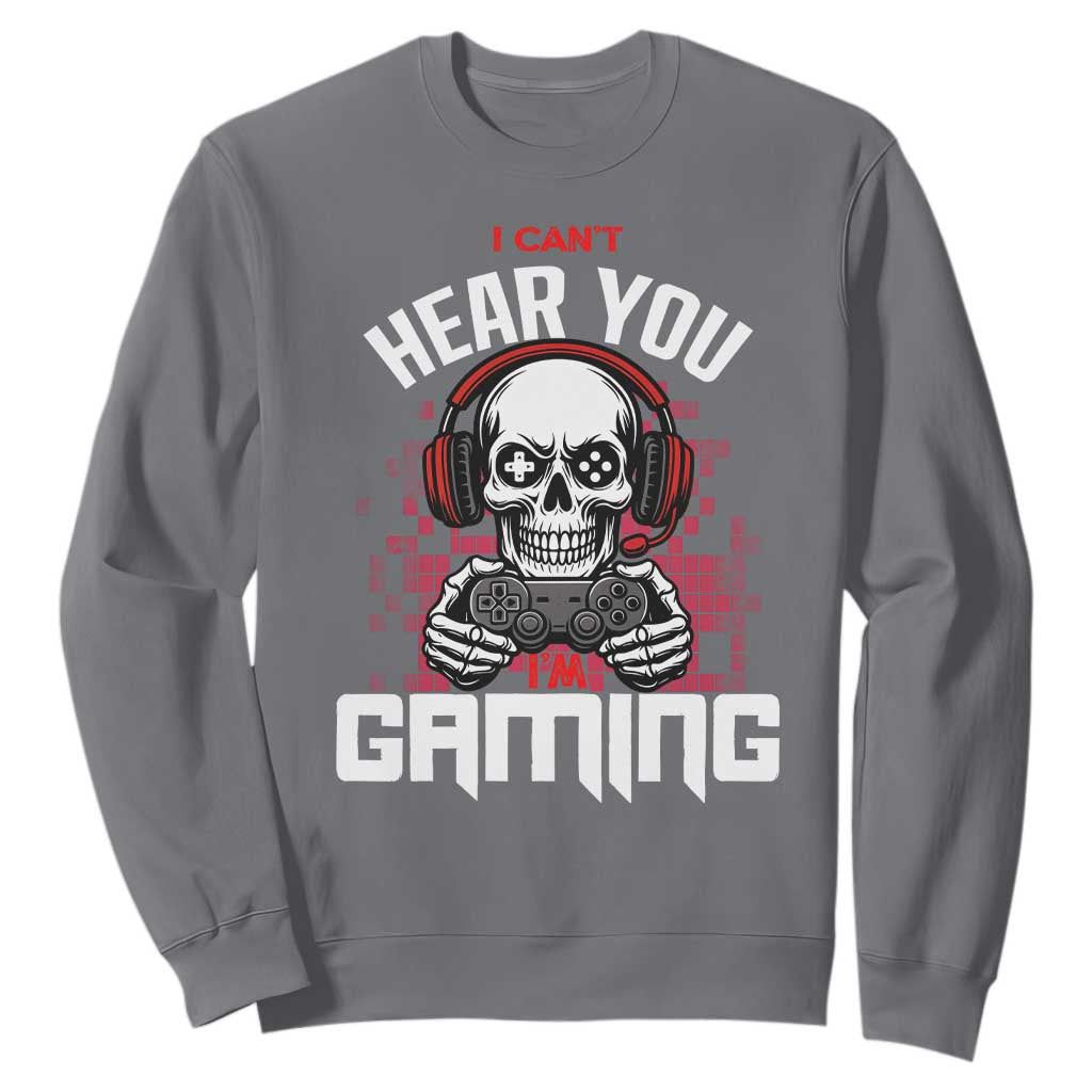 Funny Skeleton Gaming Sweatshirt Can Not Hear You I Am Gaming Video Game TS14 Charcoal Print Your Wear