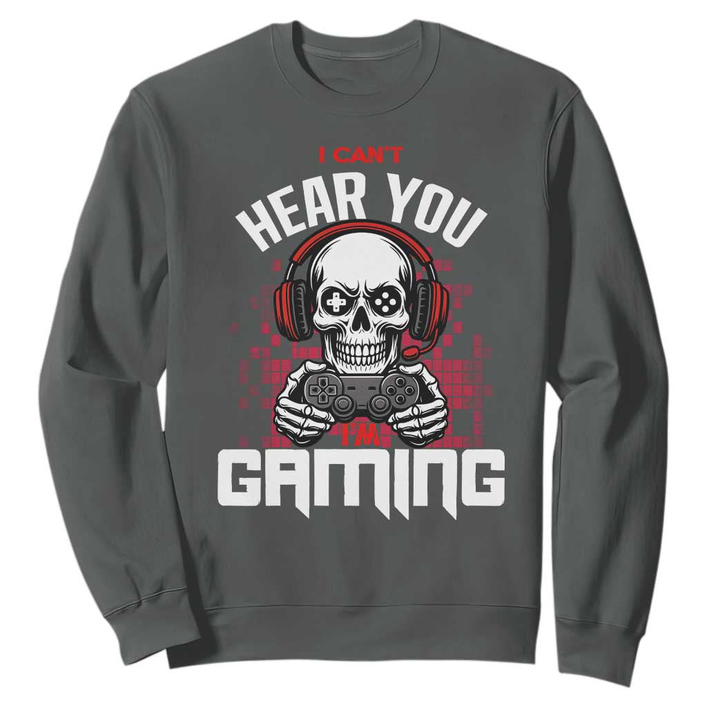 Funny Skeleton Gaming Sweatshirt Can Not Hear You I Am Gaming Video Game TS14 Dark Heather Print Your Wear