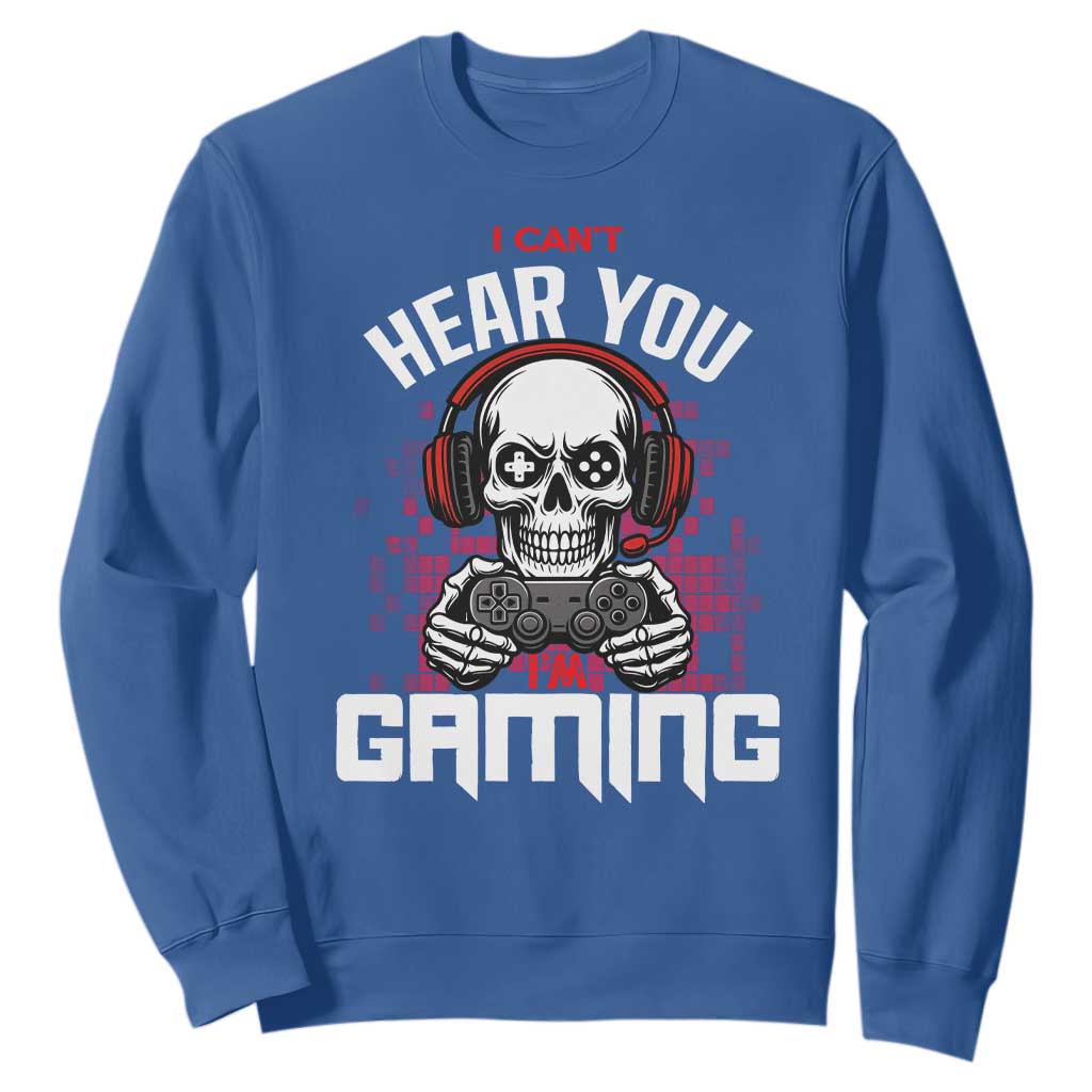 Funny Skeleton Gaming Sweatshirt Can Not Hear You I Am Gaming Video Game TS14 Royal Blue Print Your Wear