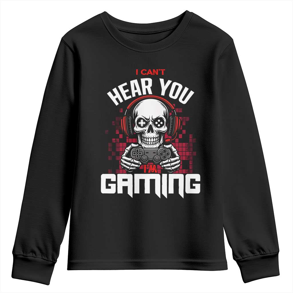 Funny Skeleton Gaming Youth Sweatshirt Can Not Hear You I Am Gaming Video Game TS14 Black Print Your Wear