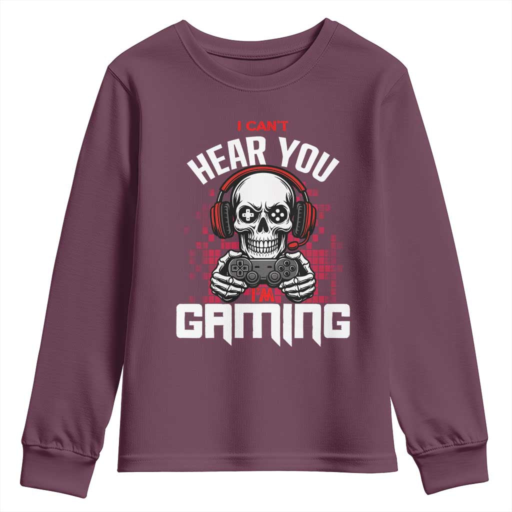 Funny Skeleton Gaming Youth Sweatshirt Can Not Hear You I Am Gaming Video Game TS14 Maroon Print Your Wear