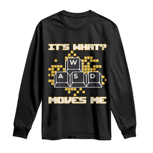 Funny PC Gamer Gaming Long Sleeve Shirt It Is What Moves Me TS14 Black Print Your Wear