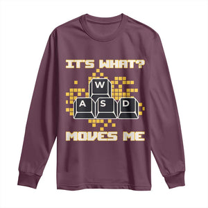 Funny PC Gamer Gaming Long Sleeve Shirt It Is What Moves Me TS14 Maroon Print Your Wear