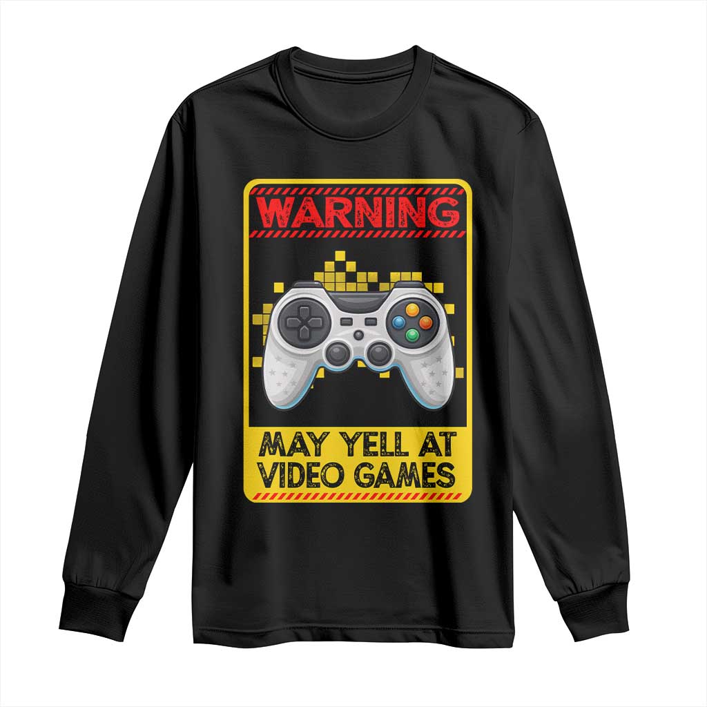 Funny Video Gamer Long Sleeve Shirt Warning May Yell At Video Games TS14 Black Print Your Wear