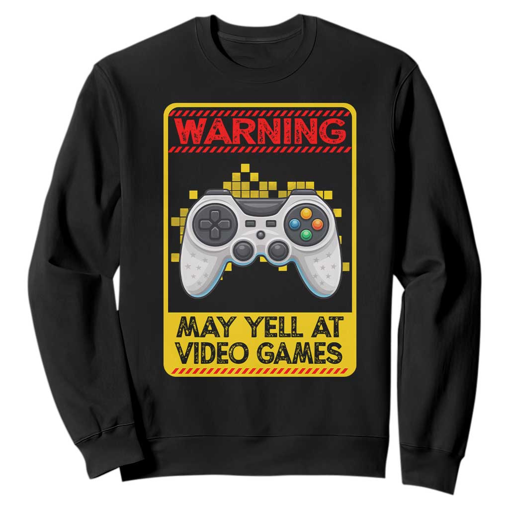 Funny Video Gamer Sweatshirt Warning May Yell At Video Games TS14 Black Print Your Wear
