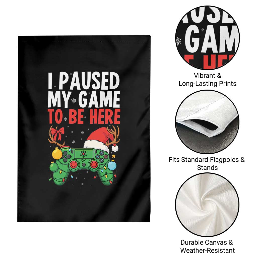 Funny Gaming Christmas Garden Flag I Paused My Game To Be Here TS14 Print Your Wear