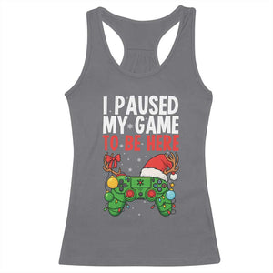 Funny Gaming Christmas Racerback Tank Top I Paused My Game To Be Here TS14 Charcoal Print Your Wear