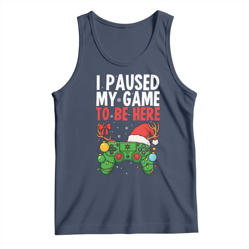 Funny Gaming Christmas Tank Top I Paused My Game To Be Here TS14 Navy Print Your Wear