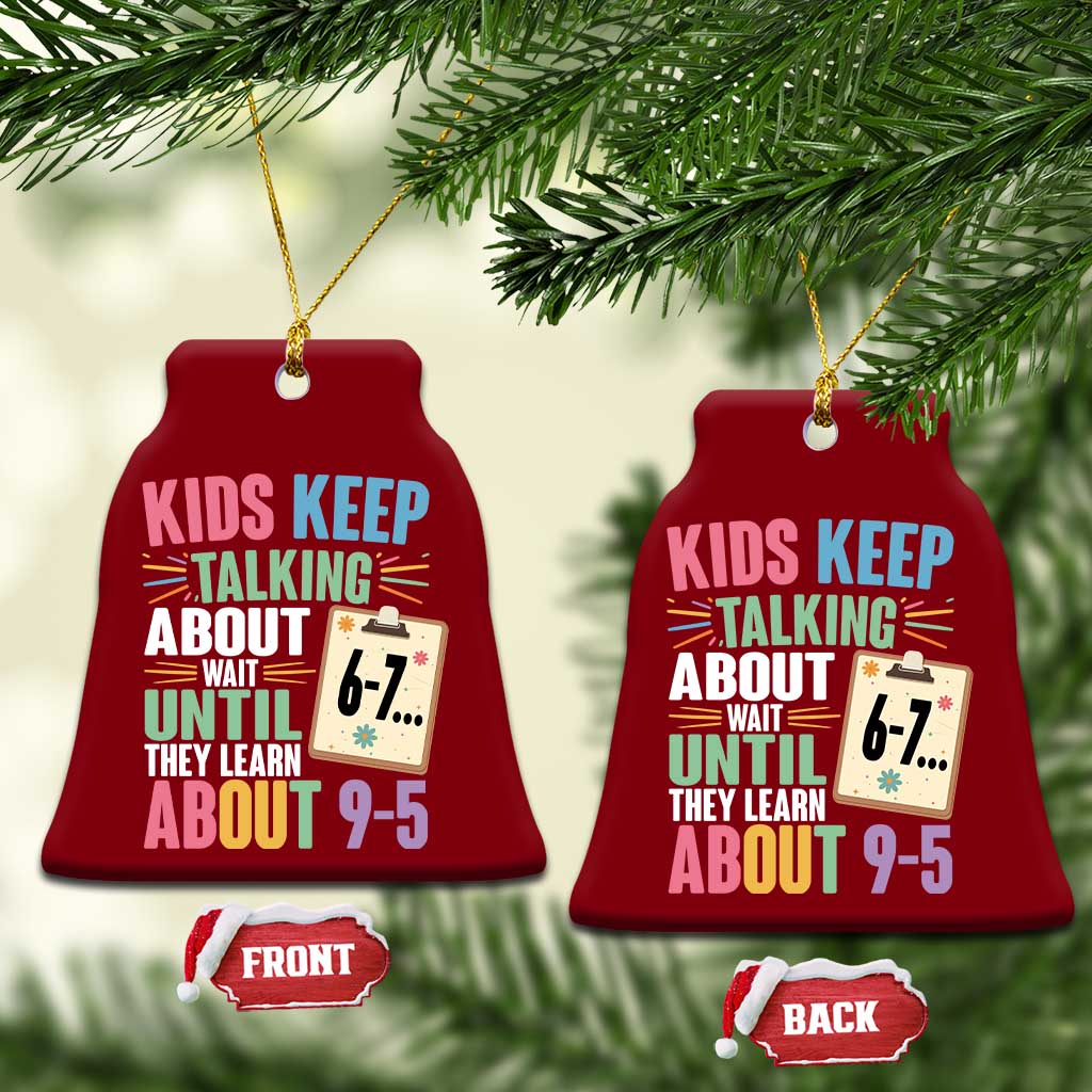 67 Six Seven Meme Ceramic Ornament Kids Keep Talking About 6-7 Wait Until They Learn 9-5 TS14 Print Your Wear
