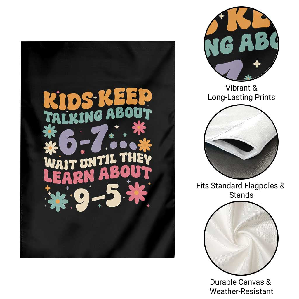 Kids Keep Talking About 6-7 Meme Garden Flag Funny Teacher 9-5 Humor TS14 Print Your Wear