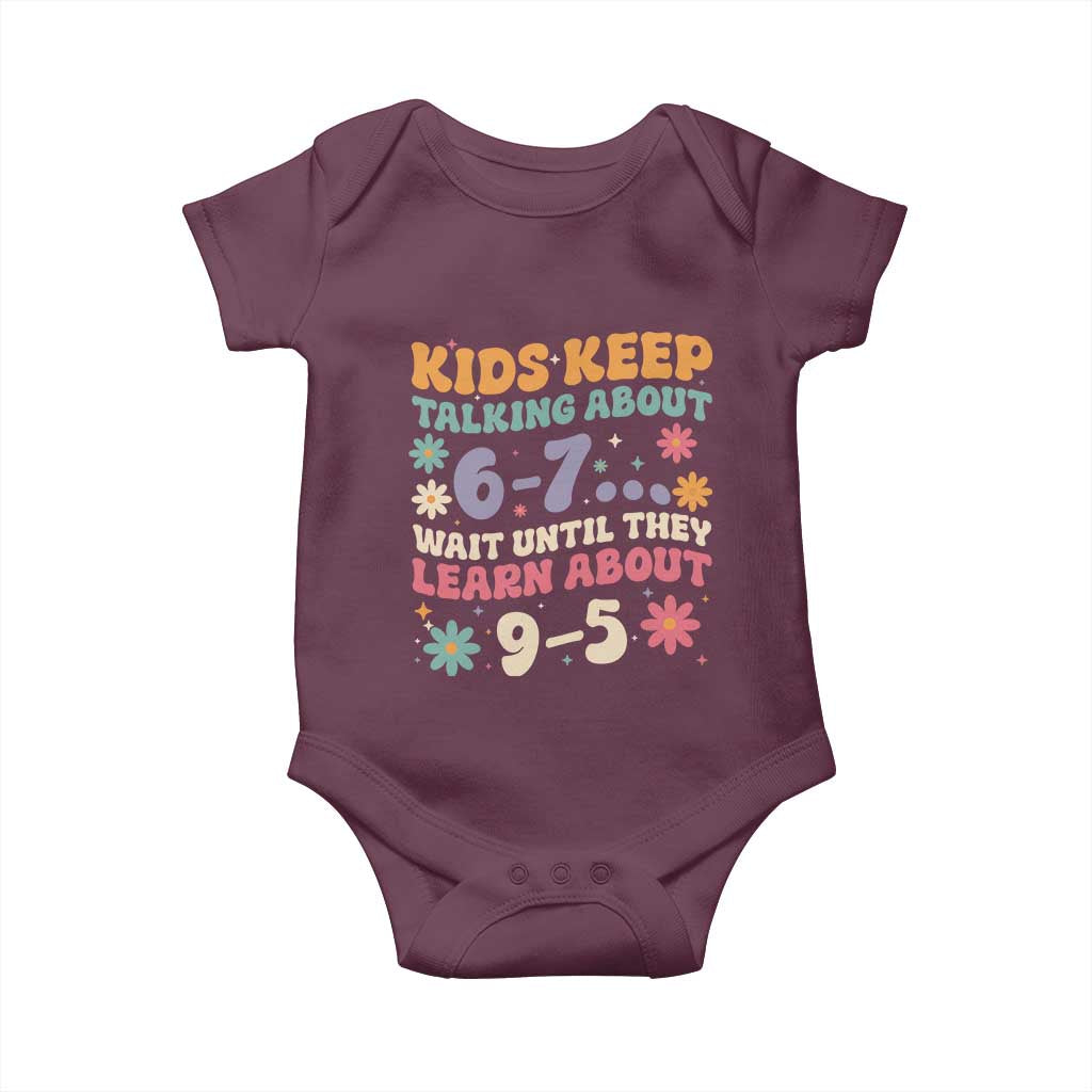 Kids Keep Talking About 6-7 Meme Baby Onesie Funny Teacher 9-5 Humor TS14 Maroon Print Your Wear