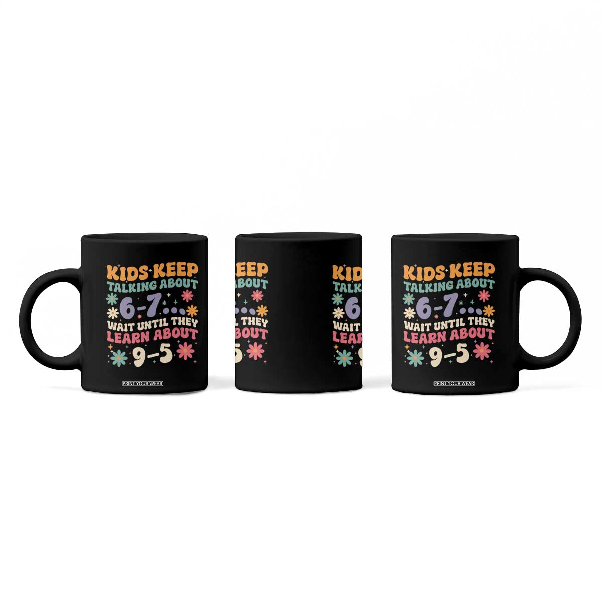 Kids Keep Talking About 6-7 Meme Coffee Mug Funny Teacher 9-5 Humor TS14 Print Your Wear