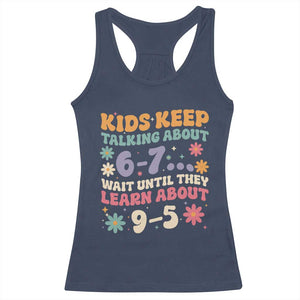Kids Keep Talking About 6-7 Meme Racerback Tank Top Funny Teacher 9-5 Humor TS14 Navy Print Your Wear