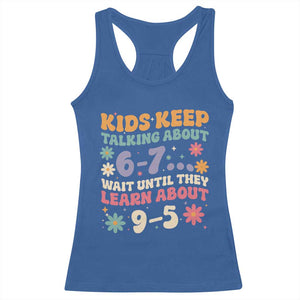 Kids Keep Talking About 6-7 Meme Racerback Tank Top Funny Teacher 9-5 Humor TS14 Royal Blue Print Your Wear