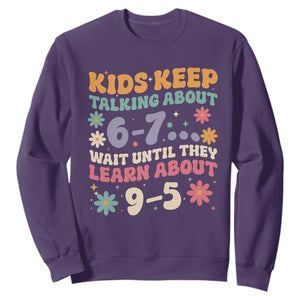 Kids Keep Talking About 6-7 Meme Sweatshirt Funny Teacher 9-5 Humor TS14 Purple Print Your Wear
