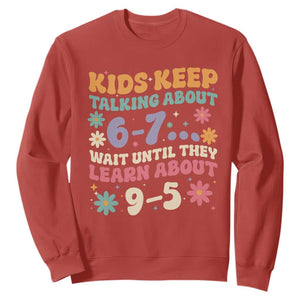 Kids Keep Talking About 6-7 Meme Sweatshirt Funny Teacher 9-5 Humor TS14 Red Print Your Wear