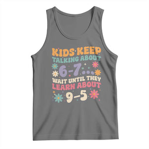 Kids Keep Talking About 6-7 Meme Tank Top Funny Teacher 9-5 Humor TS14 Black Heather Print Your Wear