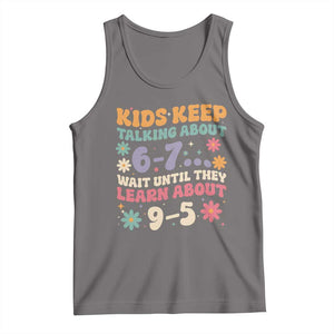 Kids Keep Talking About 6-7 Meme Tank Top Funny Teacher 9-5 Humor TS14 Deep Heather Print Your Wear