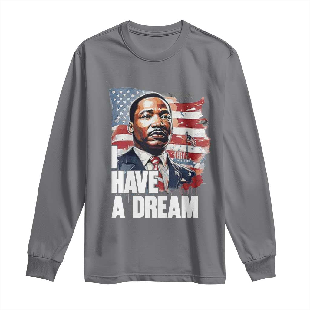 Martin Luther King Jr Long Sleeve Shirt I Have A Dream TS14 Charcoal Print Your Wear