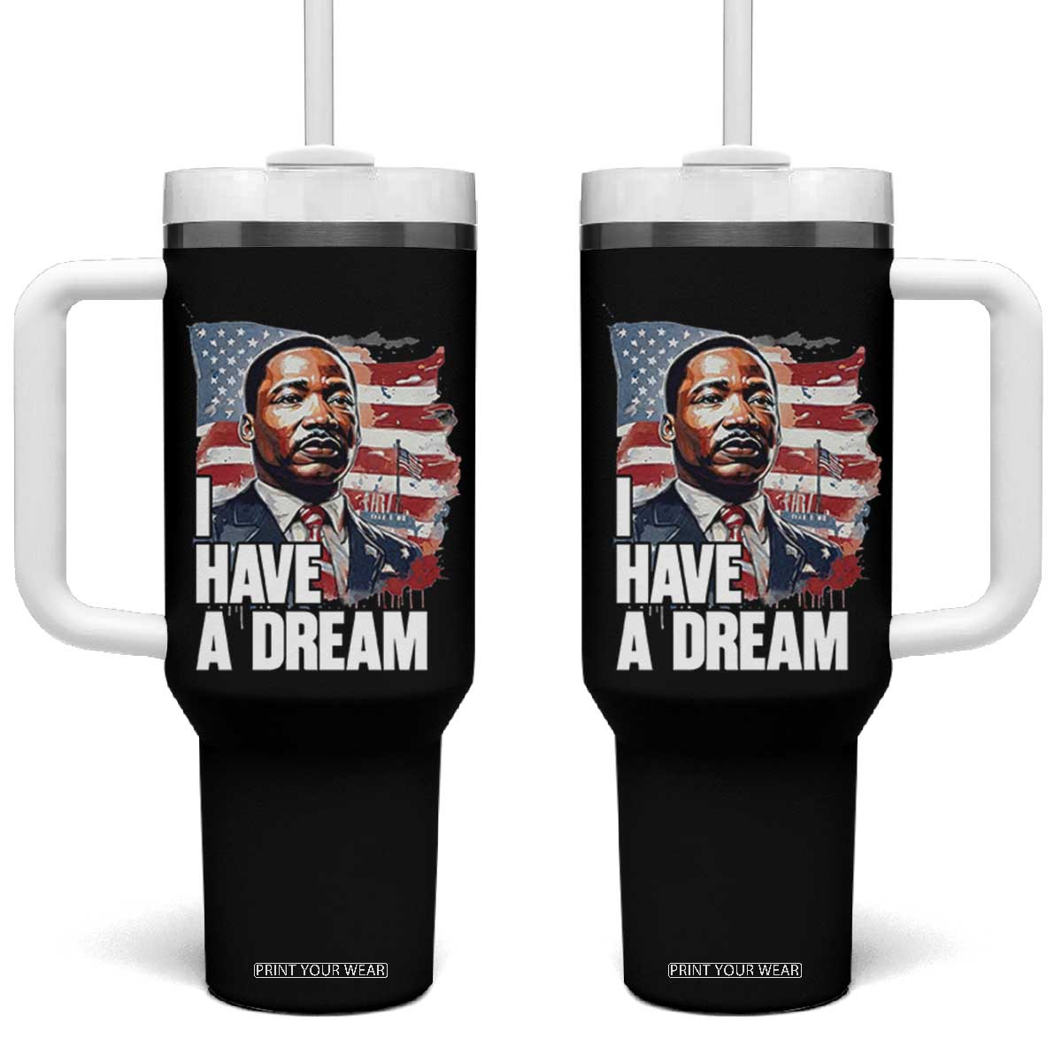 Martin Luther King Jr Tumbler With Handle I Have A Dream TS14 One Size: 40 oz Black Print Your Wear