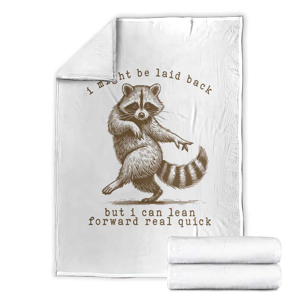 Funny Raccoon Sarcastic Throw Blanket I Might Be Laid Back But I Can Lean Forward Real Quick TS14 White Print Your Wear