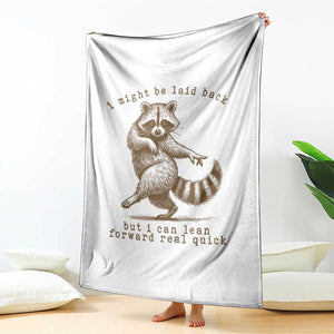 Funny Raccoon Sarcastic Throw Blanket I Might Be Laid Back But I Can Lean Forward Real Quick TS14 Print Your Wear