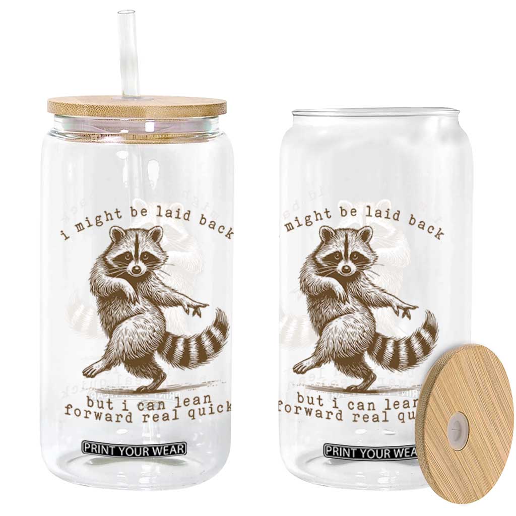 Funny Raccoon Sarcastic Glass Can I Might Be Laid Back But I Can Lean Forward Real Quick TS14 Print Your Wear