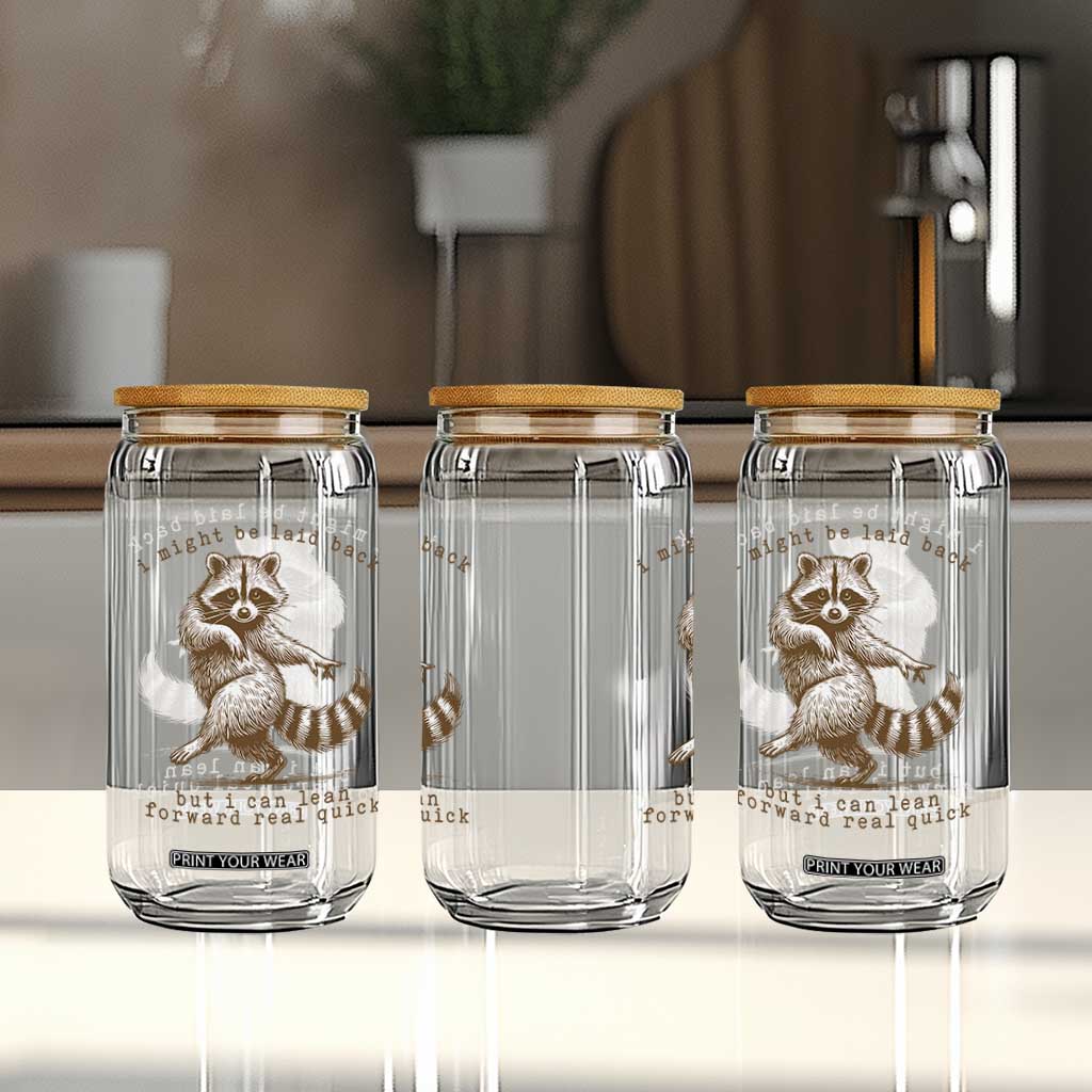 Funny Raccoon Sarcastic Glass Can I Might Be Laid Back But I Can Lean Forward Real Quick TS14 Print Your Wear