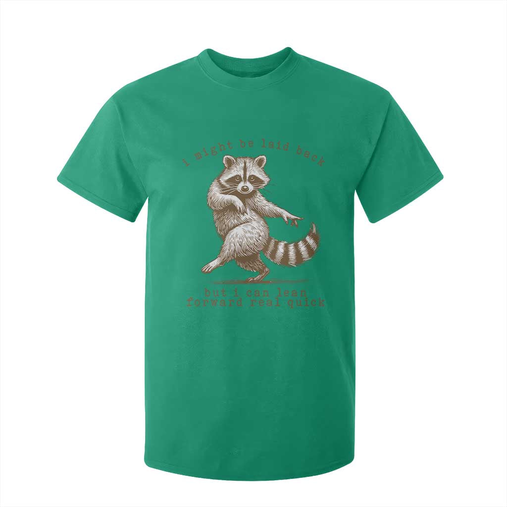 Funny Raccoon Sarcastic T Shirt For Kid I Might Be Laid Back But I Can Lean Forward Real Quick TS14 Irish Green Print Your Wear