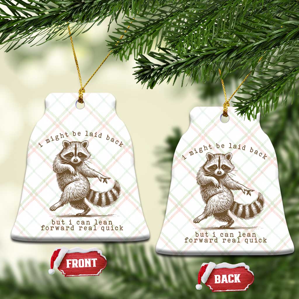 Funny Raccoon Sarcastic Ceramic Ornament I Might Be Laid Back But I Can Lean Forward Real Quick TS14 Print Your Wear