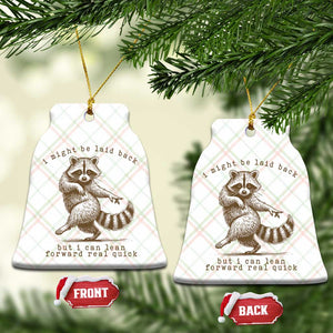 Funny Raccoon Sarcastic Ceramic Ornament I Might Be Laid Back But I Can Lean Forward Real Quick TS14 Print Your Wear