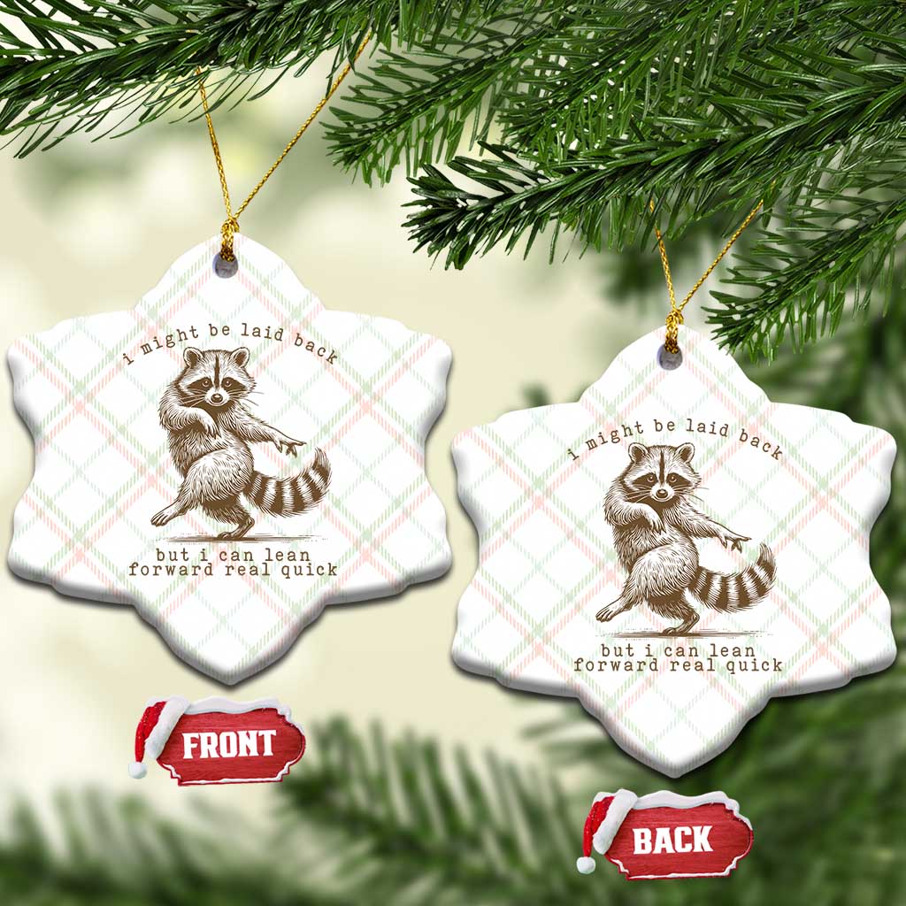 Funny Raccoon Sarcastic Ceramic Ornament I Might Be Laid Back But I Can Lean Forward Real Quick TS14 Print Your Wear