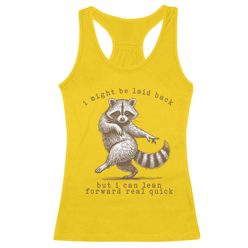 Funny Raccoon Sarcastic Racerback Tank Top I Might Be Laid Back But I Can Lean Forward Real Quick TS14 Daisy Print Your Wear