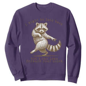 Funny Raccoon Sarcastic Sweatshirt I Might Be Laid Back But I Can Lean Forward Real Quick TS14 Purple Print Your Wear