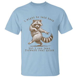 Funny Raccoon Sarcastic T Shirt I Might Be Laid Back But I Can Lean Forward Real Quick TS14 Light Blue Print Your Wear