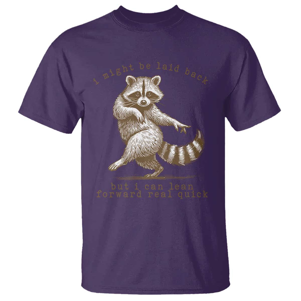 Funny Raccoon Sarcastic T Shirt I Might Be Laid Back But I Can Lean Forward Real Quick TS14 Purple Print Your Wear