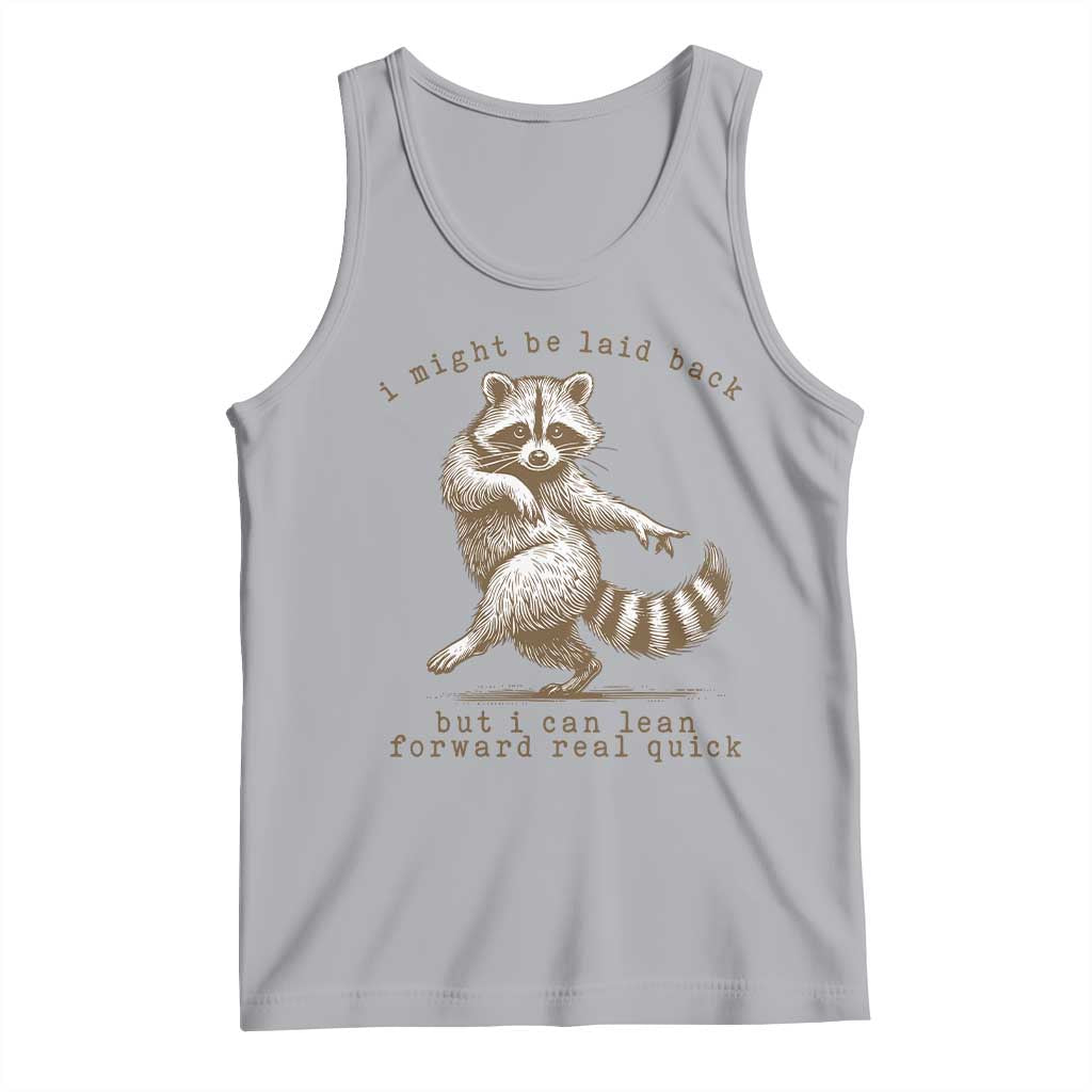 Funny Raccoon Sarcastic Tank Top I Might Be Laid Back But I Can Lean Forward Real Quick TS14 Athletic Heather Print Your Wear