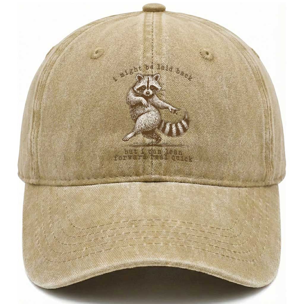 Funny Raccoon Sarcastic Washed Cotton Baseball Cap I Might Be Laid Back But I Can Lean Forward Real Quick TS14 Washed Cap Universal Fit Khaki Print Your Wear