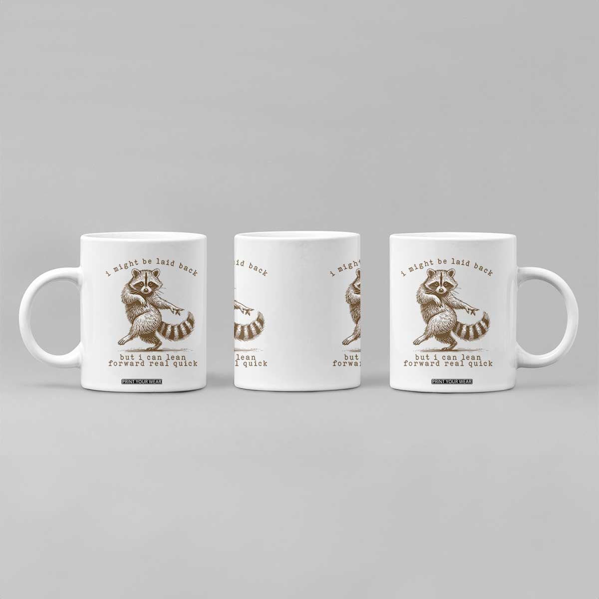 Funny Raccoon Sarcastic Coffee Mug I Might Be Laid Back But I Can Lean Forward Real Quick TS14 Print Your Wear