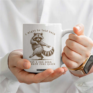 Funny Raccoon Sarcastic Coffee Mug I Might Be Laid Back But I Can Lean Forward Real Quick TS14 Print Your Wear