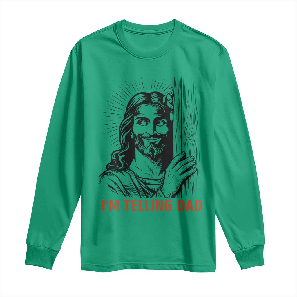 Funny Jesus Christian Meme Long Sleeve Shirt I Am Telling Dad TS14 Irish Green Print Your Wear