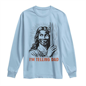 Funny Jesus Christian Meme Long Sleeve Shirt I Am Telling Dad TS14 Light Blue Print Your Wear