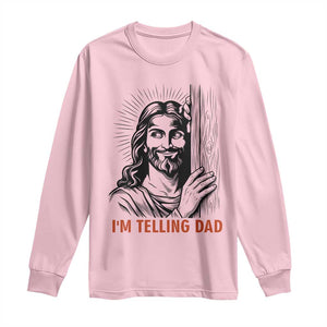 Funny Jesus Christian Meme Long Sleeve Shirt I Am Telling Dad TS14 Light Pink Print Your Wear