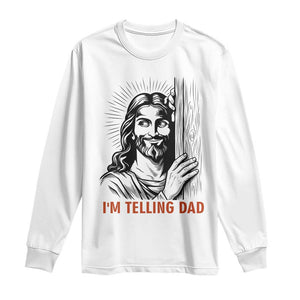 Funny Jesus Christian Meme Long Sleeve Shirt I Am Telling Dad TS14 White Print Your Wear